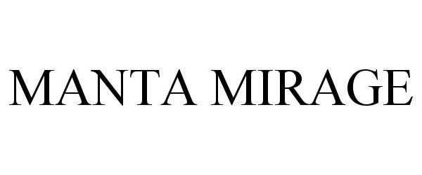 Trademark Logo MANTA MIRAGE