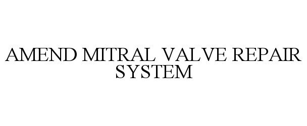  AMEND MITRAL VALVE REPAIR SYSTEM