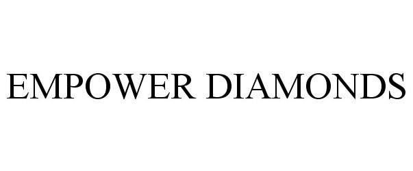 Trademark Logo EMPOWER DIAMONDS