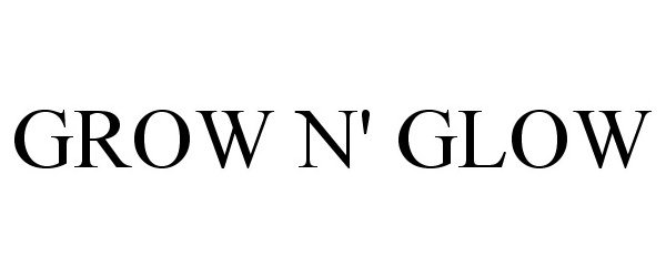 Trademark Logo GROW N' GLOW