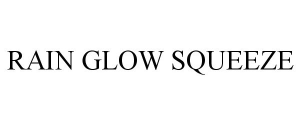 Trademark Logo RAIN GLOW SQUEEZE