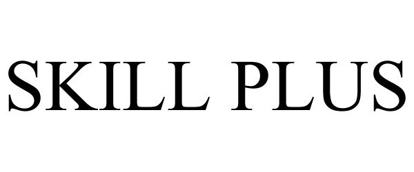 Trademark Logo SKILL PLUS