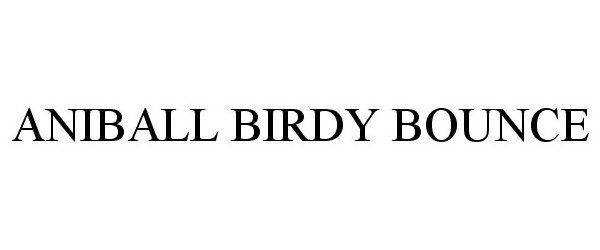  ANIBALL BIRDY BOUNCE