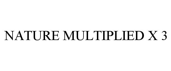 Trademark Logo NATURE MULTIPLIED X 3