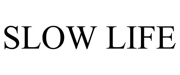Trademark Logo SLOW LIFE