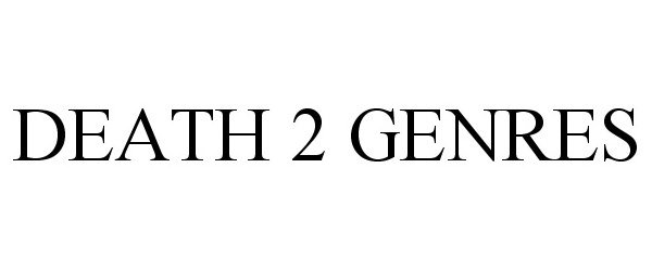  DEATH 2 GENRES