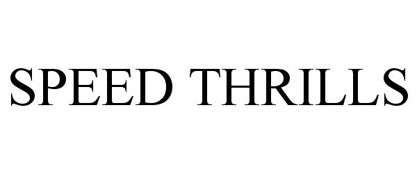 Trademark Logo SPEED THRILLS