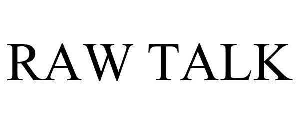 Trademark Logo RAW TALK