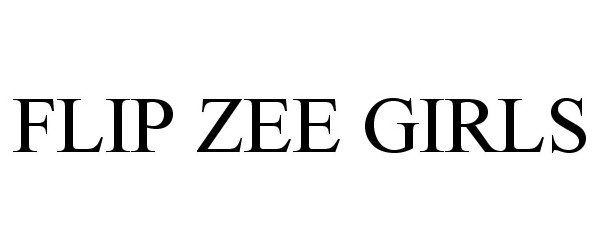 Trademark Logo FLIP ZEE GIRLS