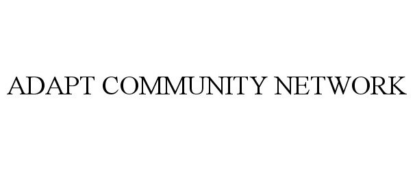 Trademark Logo ADAPT COMMUNITY NETWORK