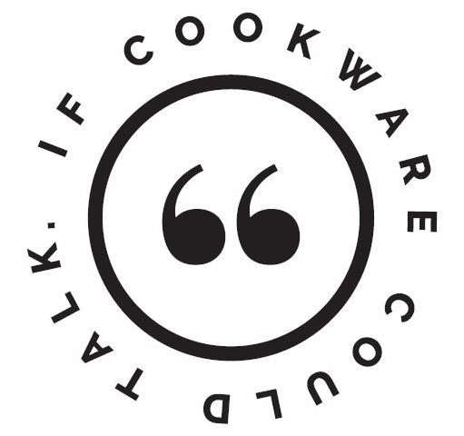 Trademark Logo IF COOKWARE COULD TALK.
