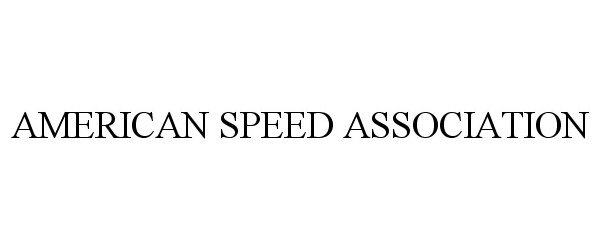 Trademark Logo AMERICAN SPEED ASSOCIATION