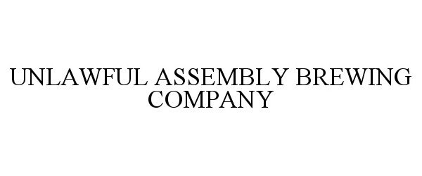  UNLAWFUL ASSEMBLY BREWING COMPANY