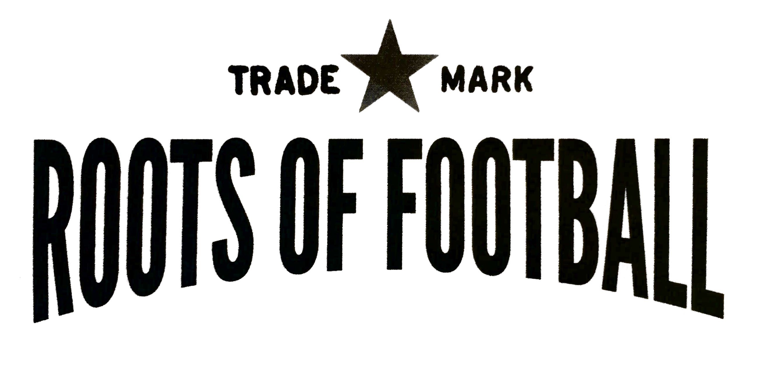  TRADE MARK ROOTS OF FOOTBALL