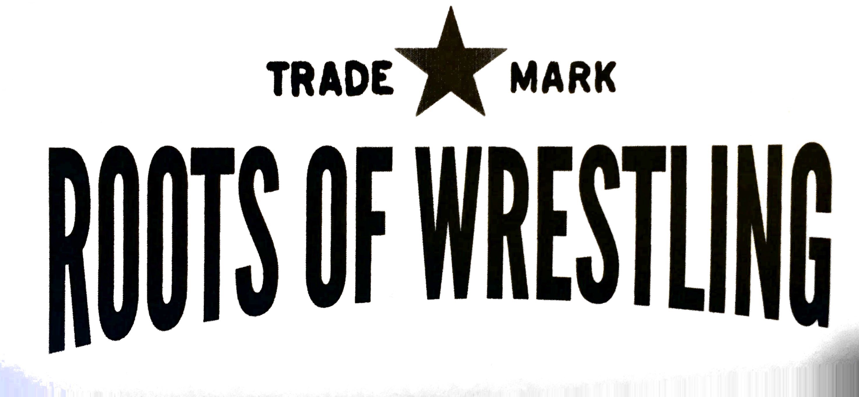  TRADE MARK ROOTS OF WRESTLING