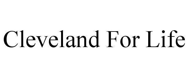  CLEVELAND FOR LIFE