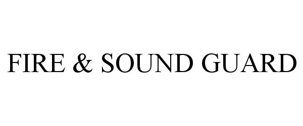 Trademark Logo FIRE & SOUND GUARD