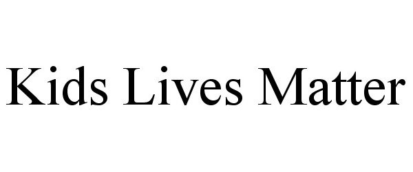 Trademark Logo KIDS LIVES MATTER