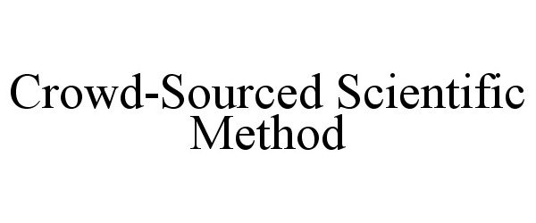  CROWD-SOURCED SCIENTIFIC METHOD