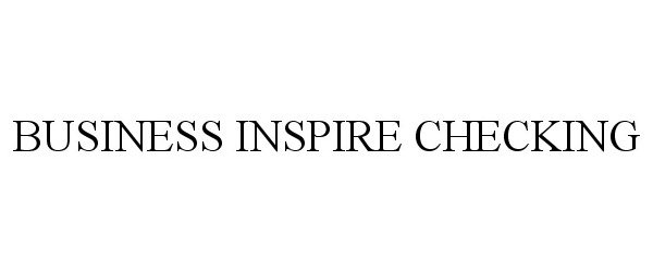 Trademark Logo BUSINESS INSPIRE CHECKING