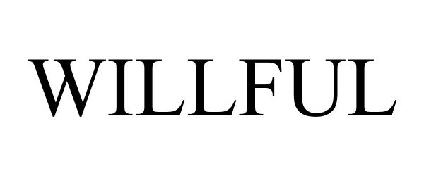 Trademark Logo WILLFUL