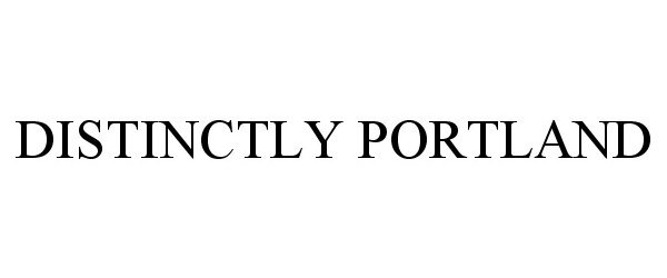 Trademark Logo DISTINCTLY PORTLAND