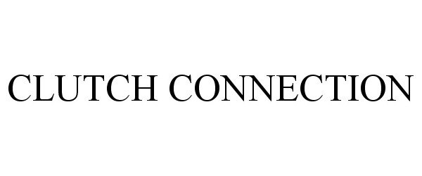 Trademark Logo CLUTCH CONNECTION