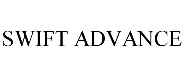 Trademark Logo SWIFT ADVANCE