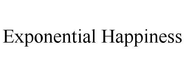  EXPONENTIAL HAPPINESS