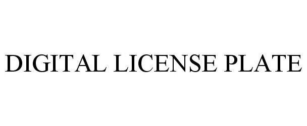 Trademark Logo DIGITAL LICENSE PLATE