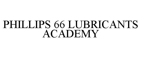  PHILLIPS 66 LUBRICANTS ACADEMY