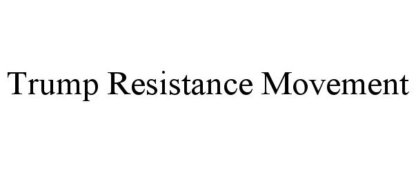 Trademark Logo TRUMP RESISTANCE MOVEMENT