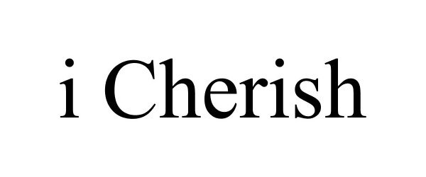  I CHERISH