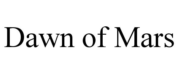 Trademark Logo DAWN OF MARS