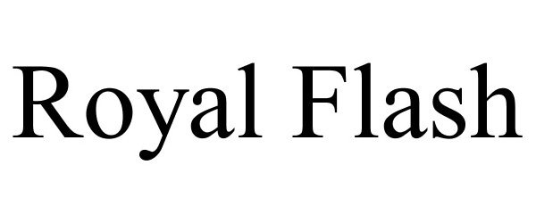 Trademark Logo ROYAL FLASH