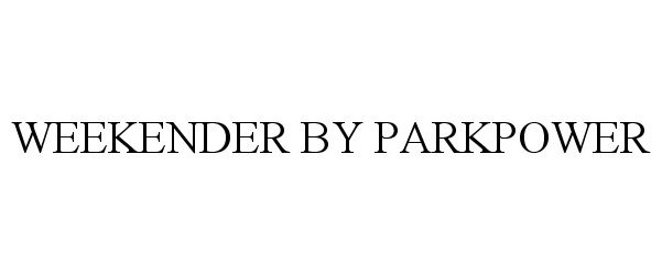  WEEKENDER BY PARKPOWER