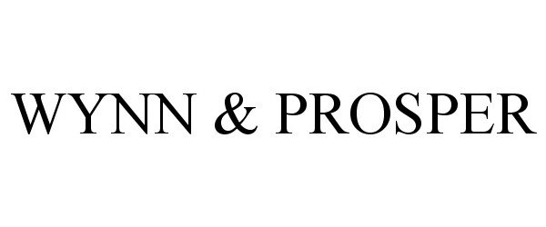 Trademark Logo WYNN & PROSPER