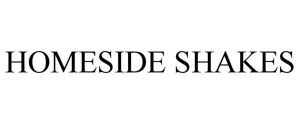  HOMESIDE SHAKES