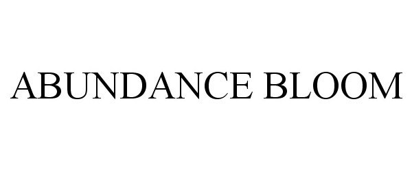 Trademark Logo ABUNDANCE BLOOM