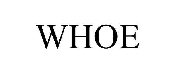 Trademark Logo WHOE