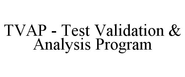  TVAP - TEST VALIDATION &amp; ANALYSIS PROGRAM