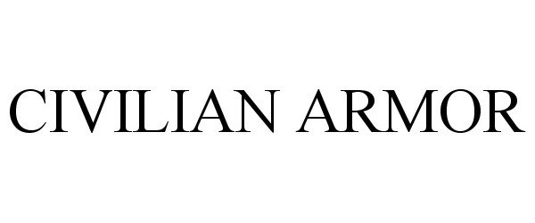 Trademark Logo CIVILIAN ARMOR