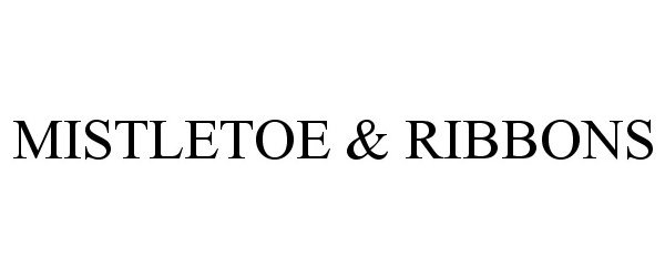 Trademark Logo MISTLETOE & RIBBONS