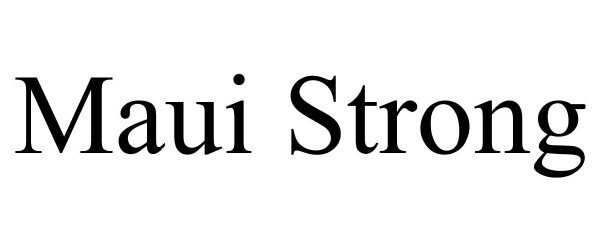 Trademark Logo MAUI STRONG