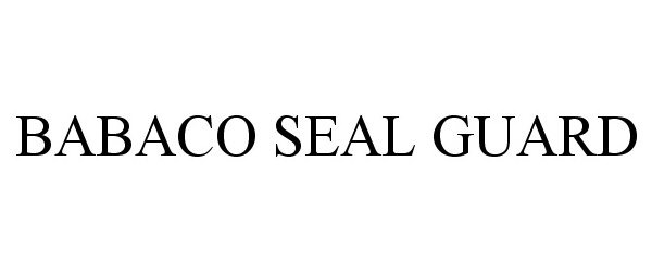 Trademark Logo BABACO SEAL GUARD