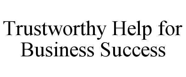 Trademark Logo TRUSTWORTHY HELP FOR BUSINESS SUCCESS