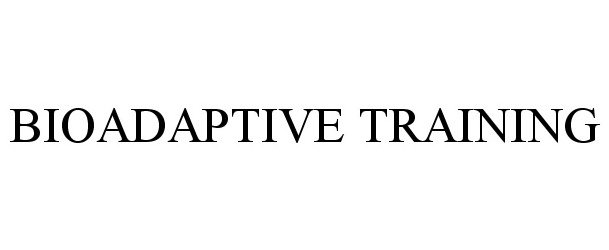  BIOADAPTIVE TRAINING