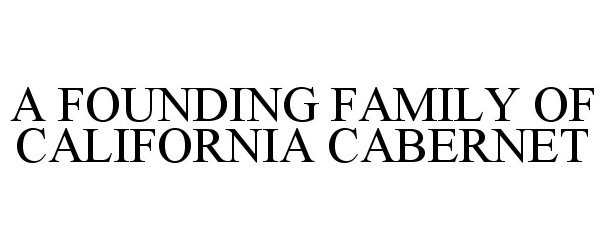  A FOUNDING FAMILY OF CALIFORNIA CABERNET