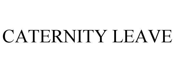 Trademark Logo CATERNITY LEAVE