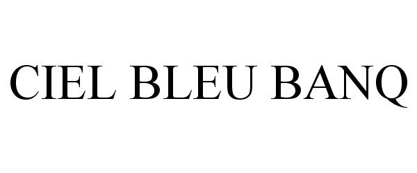 Trademark Logo CIEL BLEU BANQ